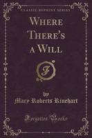 Where There's a Will (Classic Reprint)