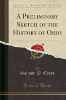 A Preliminary Sketch of the History of Ohio (Classic Reprint)