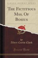 The Fictitious Mss. Of Bosius (Classic Reprint)