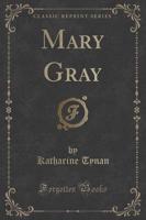 Mary Gray (Classic Reprint)