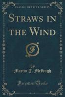 Straws in the Wind (Classic Reprint)