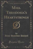 Miss. Theodosia's Heartstrings (Classic Reprint)