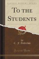 To the Students (Classic Reprint)