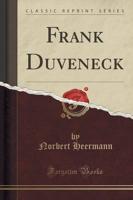 Frank Duveneck (Classic Reprint)