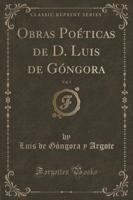 Obras Poï¿½ticas De D. Luis De Gï¿½ngora, Vol. 3 (Classic Reprint)