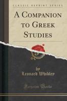 A Companion to Greek Studies (Classic Reprint)