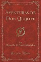 Aventuras De Don Quijote (Classic Reprint)