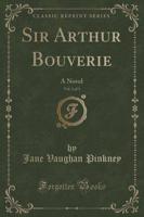 Sir Arthur Bouverie, Vol. 2 of 3
