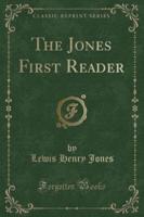 The Jones First Reader (Classic Reprint)