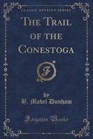 The Trail of the Conestoga (Classic Reprint)