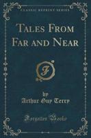 Tales from Far and Near (Classic Reprint)