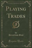 Playing Trades (Classic Reprint)