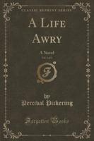 A Life Awry, Vol. 1 of 3