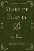 Years of Plenty (Classic Reprint)