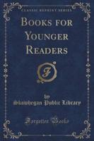 Books for Younger Readers (Classic Reprint)