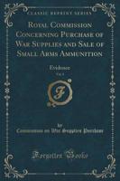 Royal Commission Concerning Purchase of War Supplies and Sale of Small Arms Ammunition, Vol. 1