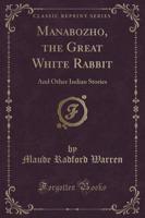 Manabozho, the Great White Rabbit