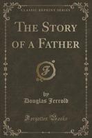 The Story of a Father (Classic Reprint)