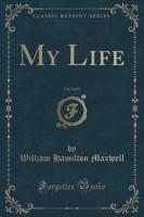 My Life, Vol. 1 of 2 (Classic Reprint)