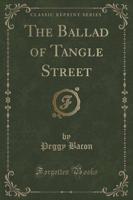 The Ballad of Tangle Street (Classic Reprint)