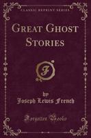 Great Ghost Stories (Classic Reprint)
