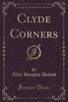 Clyde Corners (Classic Reprint)