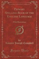 Primary Spelling-Book of the English Language