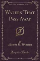 Waters That Pass Away (Classic Reprint)