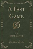 A Fast Game (Classic Reprint)