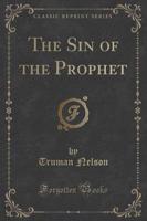 The Sin of the Prophet (Classic Reprint)