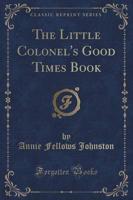 The Little Colonel's Good Times Book (Classic Reprint)