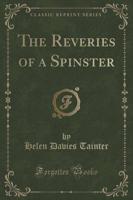 The Reveries of a Spinster (Classic Reprint)
