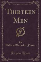 Thirteen Men (Classic Reprint)