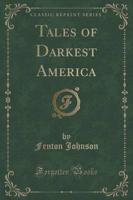 Tales of Darkest America (Classic Reprint)