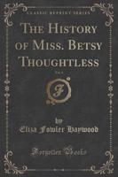 The History of Miss. Betsy Thoughtless, Vol. 4 (Classic Reprint)