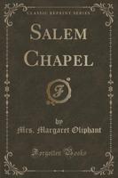 Salem Chapel (Classic Reprint)