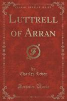 Luttrell of Arran (Classic Reprint)