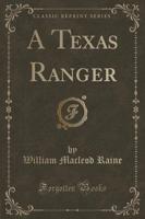 A Texas Ranger (Classic Reprint)