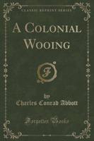 A Colonial Wooing (Classic Reprint)