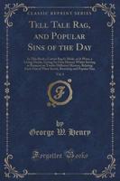 Tell Tale Rag, and Popular Sins of the Day, Vol. 1