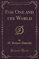 For One and the World (Classic Reprint)
