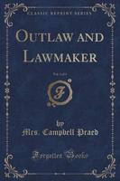 Outlaw and Lawmaker, Vol. 1 of 3 (Classic Reprint)