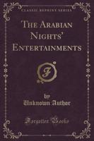 The Arabian Nights' Entertainments (Classic Reprint)