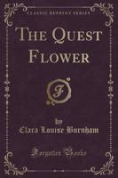 The Quest Flower (Classic Reprint)