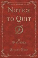Notice to Quit, Vol. 2 of 3 (Classic Reprint)