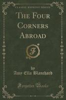 The Four Corners Abroad (Classic Reprint)