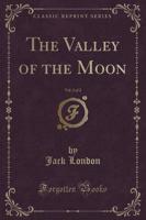 The Valley of the Moon, Vol. 2 of 2 (Classic Reprint)