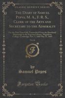 The Diary of Samuel Pepys, M. A., F. R. S., Clerk of the Arts and Secretary to the Admiralty, Vol. 16