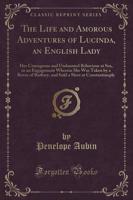 The Life and Amorous Adventures of Lucinda, an English Lady