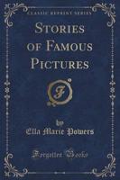 Stories of Famous Pictures (Classic Reprint)